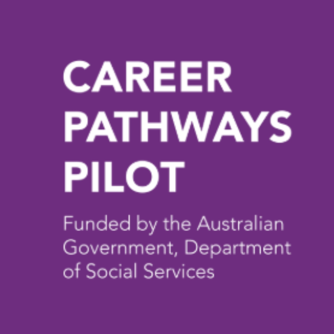 Career Pathways Pilot. Funded by the Australian Government, Department of Social Services.