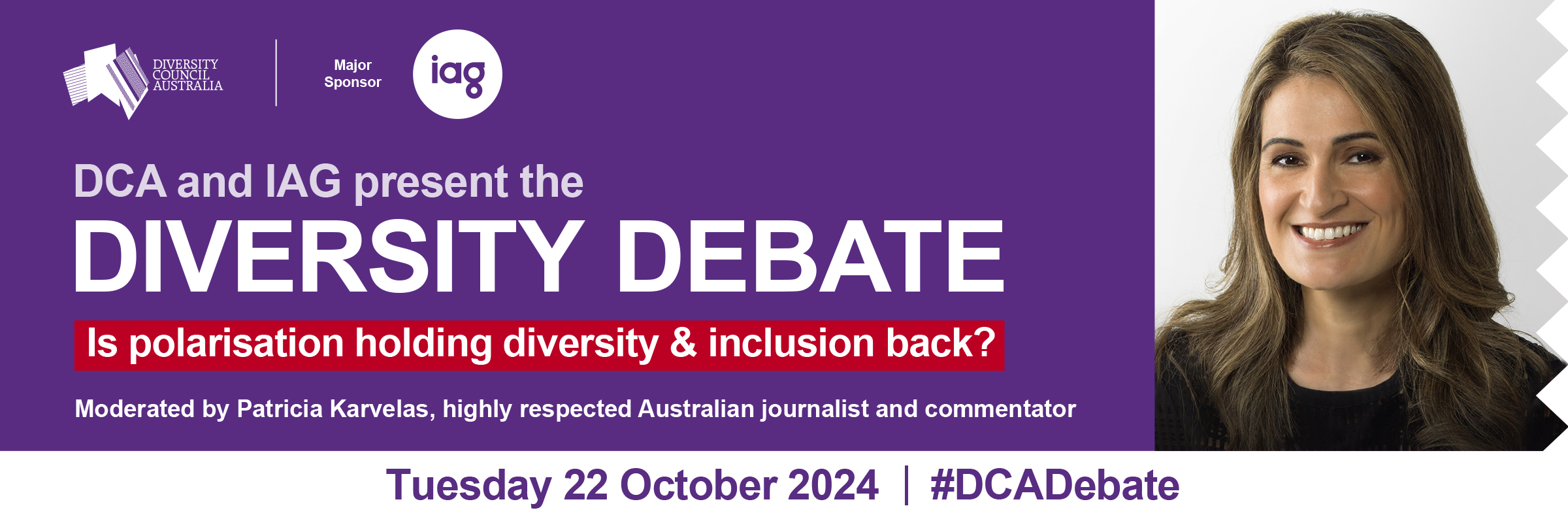 DCA and IAG present the Diversity Debate: Is polarisation holiding diversity and inclusion back? Moderated by Patricia Karvelas, highly respected Australian journalist and commentator. Tuesday 22 October 2024 #DCADebate