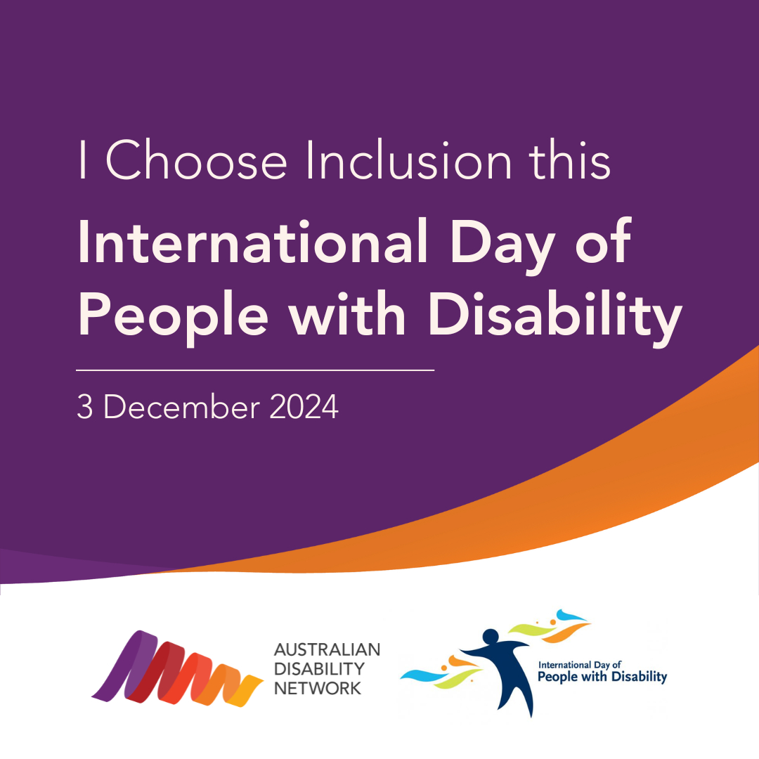 Purple, orange and white background with the Australian Disability Network logo and the International Day of People with Disability logo. The image includes the words 'I choose inclusion this international day of people with disability 3 December 2024'