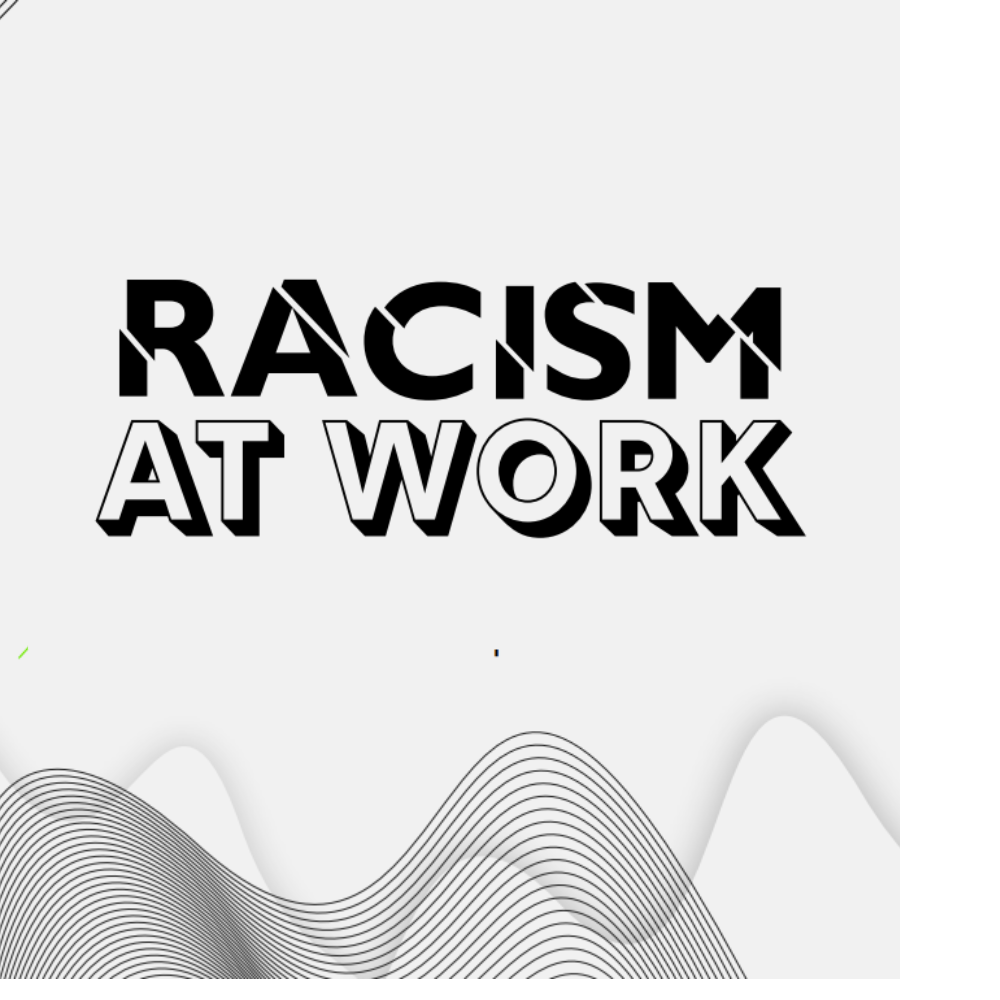 Racism at work in capitals in black on a grey background