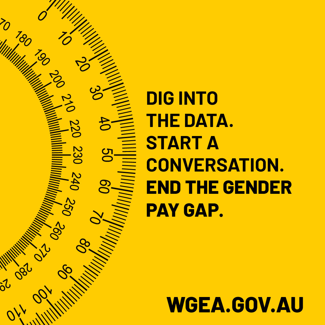 Dig into the data. Start a Conversation. End the gender pay gap. WGEA